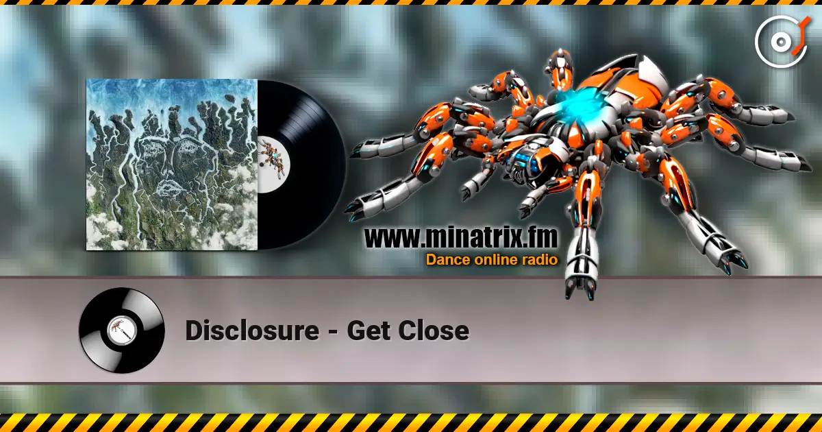 Disclosure - Get Close online in hoher Qualität hören | Minatrix.FM
