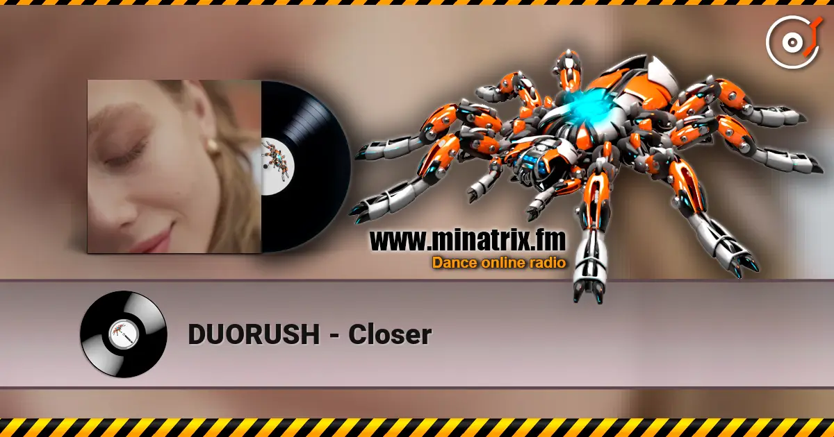 DUORUSH - Closer online in hoher Qualität hören | Minatrix.FM