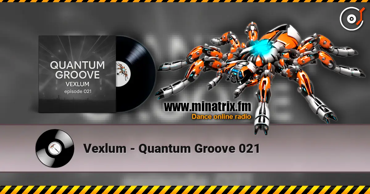 Vexlum - Quantum Groove 021 online in hoher Qualität hören | Minatrix.FM