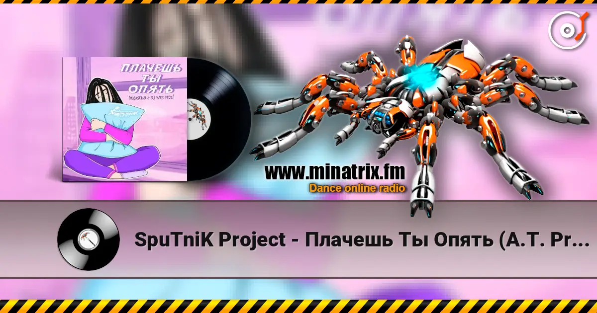 SpuTniK Project - Плачешь Ты Опять (A.T. Project Remix) online in hoher Qualität hören | Minatrix.FM