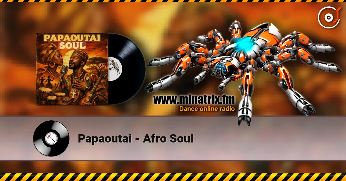 Papaoutai - Afro Soul online in hoher Qualität hören | Minatrix.FM