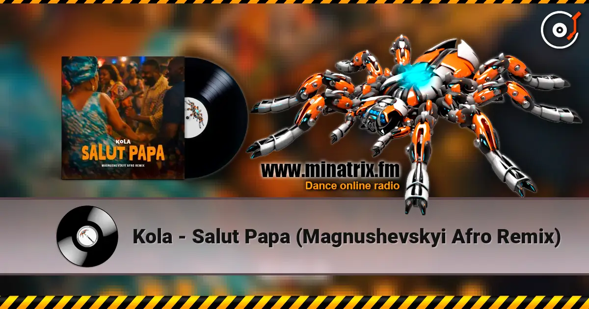 Kola - Salut Papa (Magnushevskyi Afro Remix) online in hoher Qualität hören | Minatrix.FM