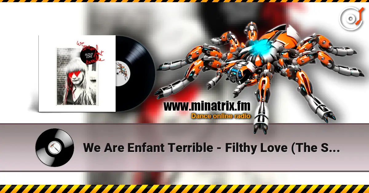 We Are Enfant Terrible - Filthy Love (The Shoes Remix) online in hoher Qualität hören | Minatrix.FM