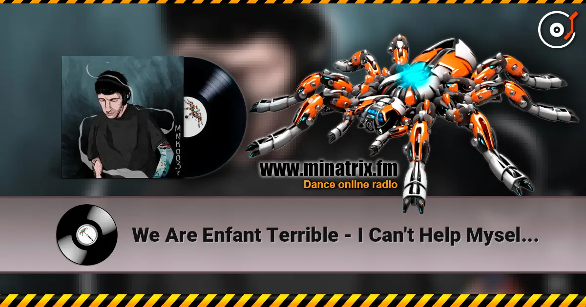 We Are Enfant Terrible - I Can't Help Myself (Thrills & Tony Rocky Horror Dub) online in hoher Qualität hören | Minatrix.FM