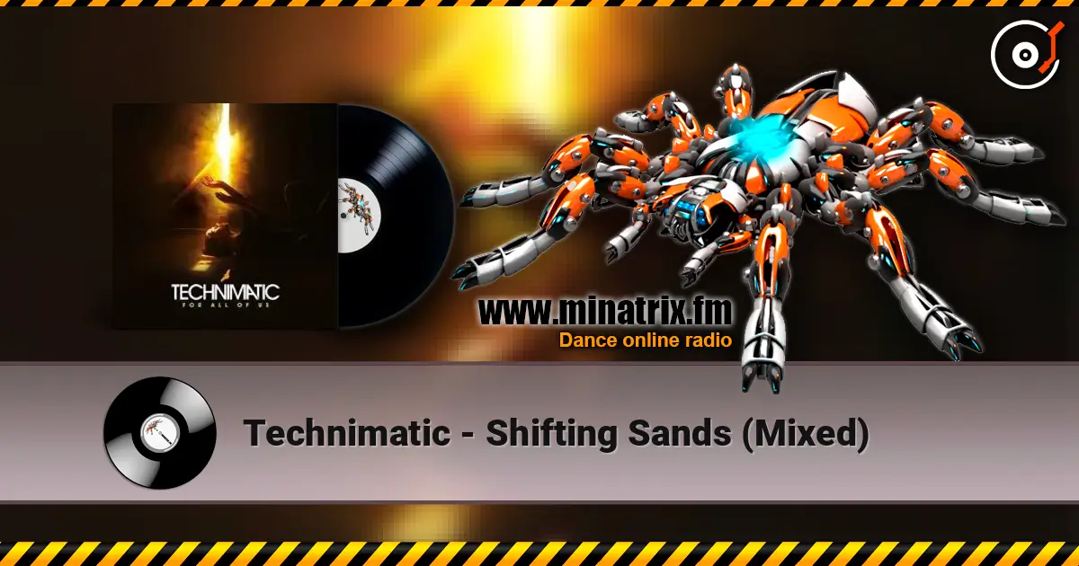Technimatic - Shifting Sands (Mixed) online in hoher Qualität hören | Minatrix.FM