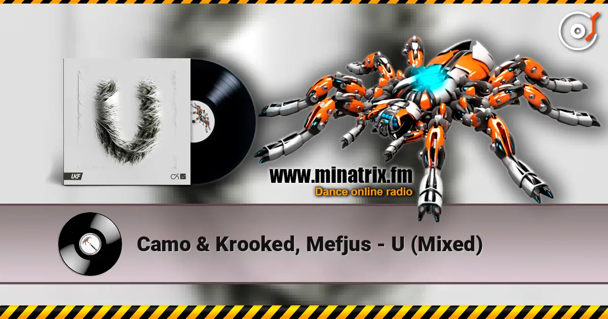 Camo & Krooked, Mefjus - U (Mixed) online in hoher Qualität hören | Minatrix.FM
