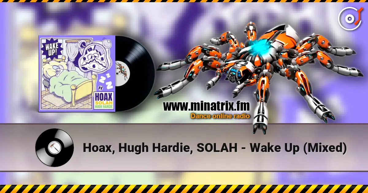 Hoax, Hugh Hardie, SOLAH - Wake Up (Mixed) online in hoher Qualität hören | Minatrix.FM
