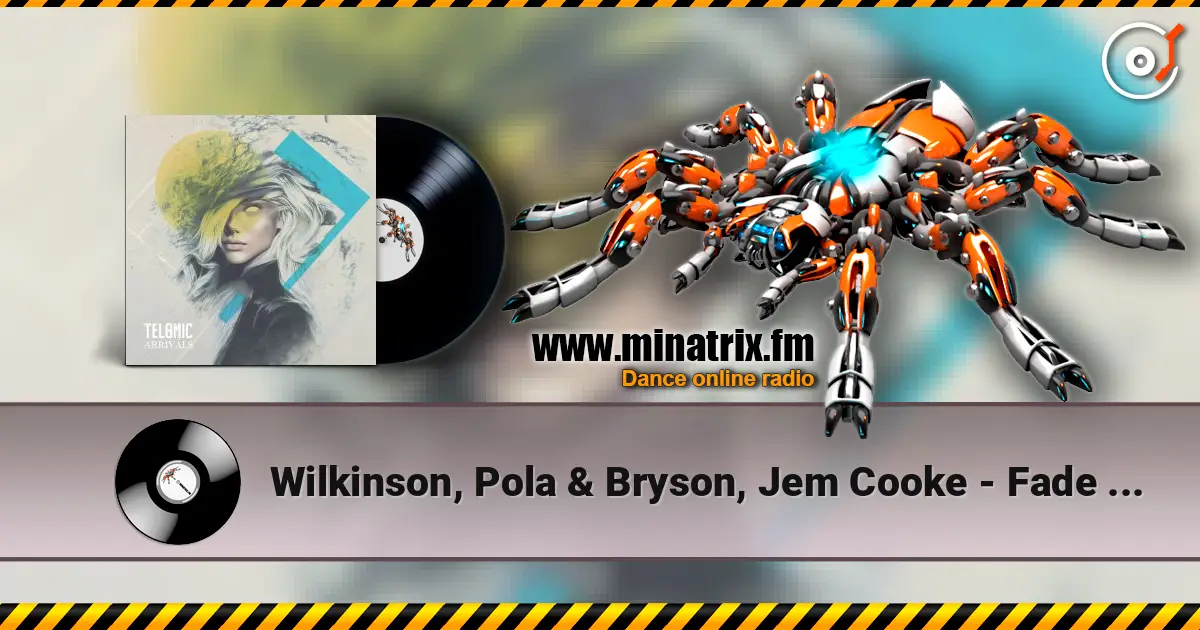 Wilkinson, Pola & Bryson, Jem Cooke - Fade Away (Mixed) online in hoher Qualität hören | Minatrix.FM