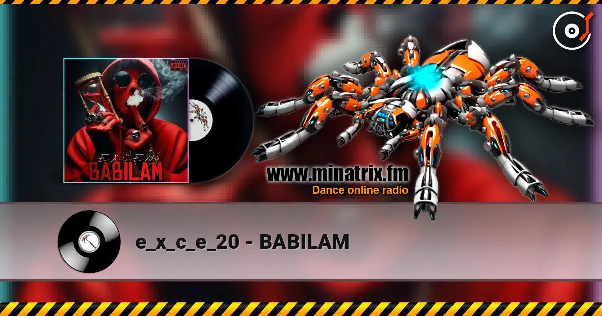e_x_c_e_20 - BABILAM online in hoher Qualität hören | Minatrix.FM