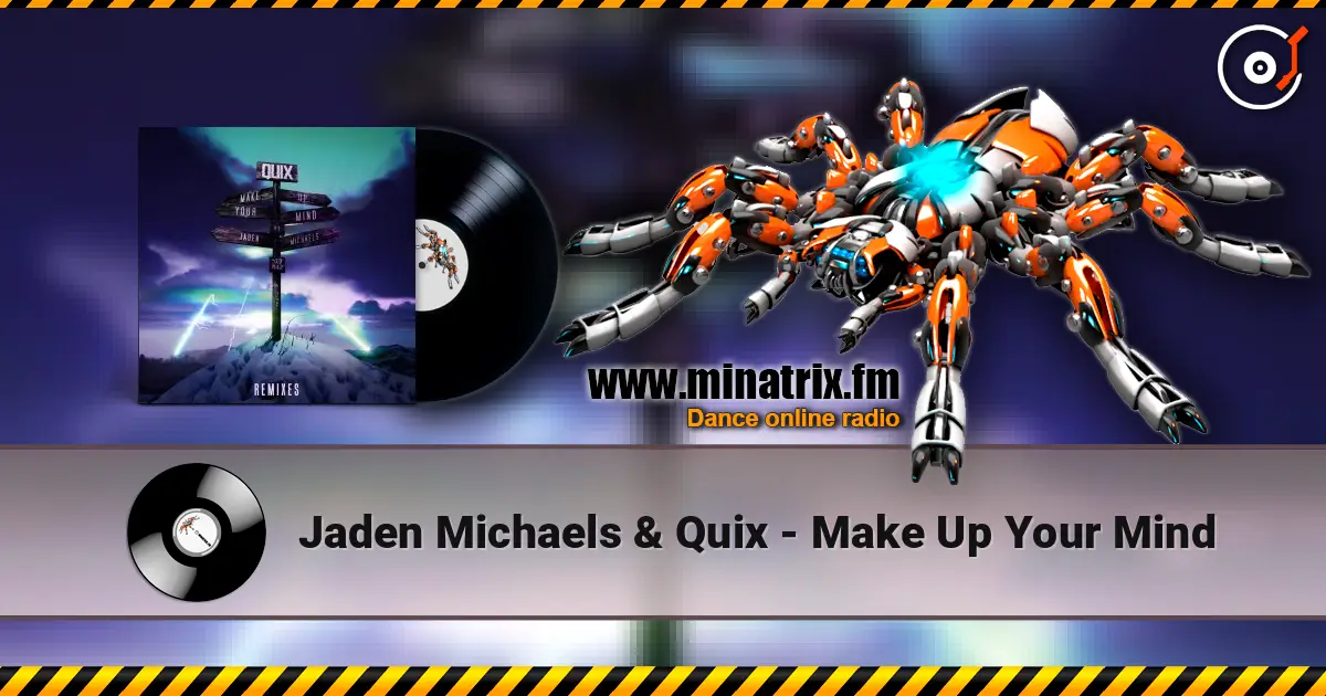 Jaden Michaels & Quix - Make Up Your Mind online in hoher Qualität hören | Minatrix.FM