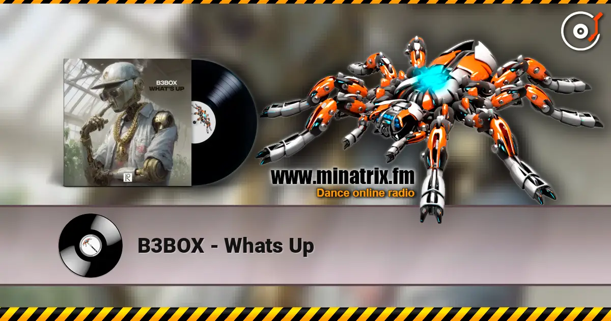 B3BOX - Whats Up online in hoher Qualität hören | Minatrix.FM
