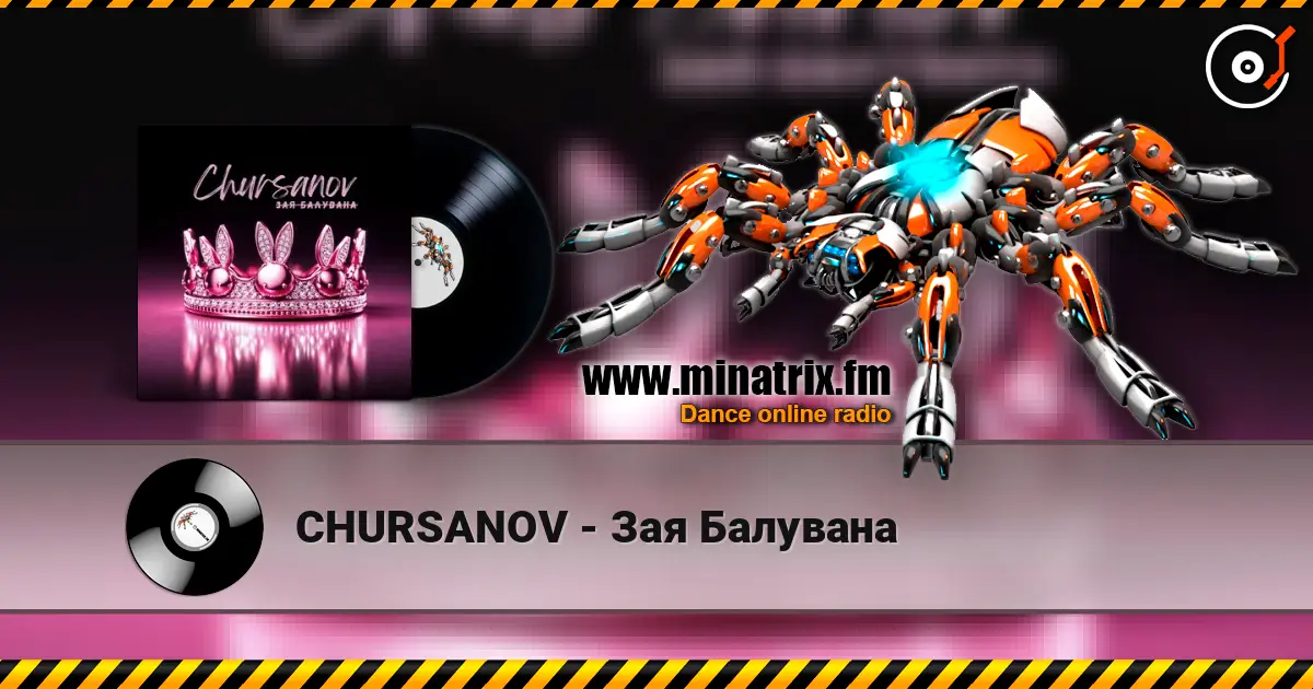 CHURSANOV - Зая Балувана online in hoher Qualität hören | Minatrix.FM