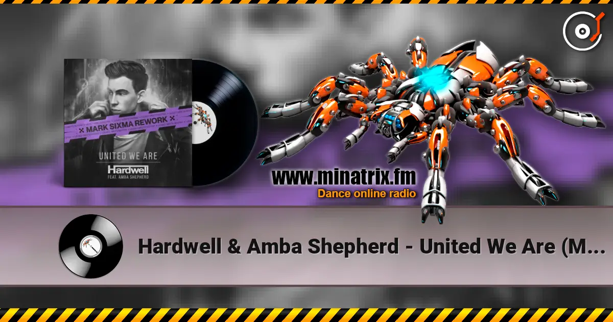 Hardwell & Amba Shepherd - United We Are (Mark Sixma Rework) online in hoher Qualität hören | Minatrix.FM