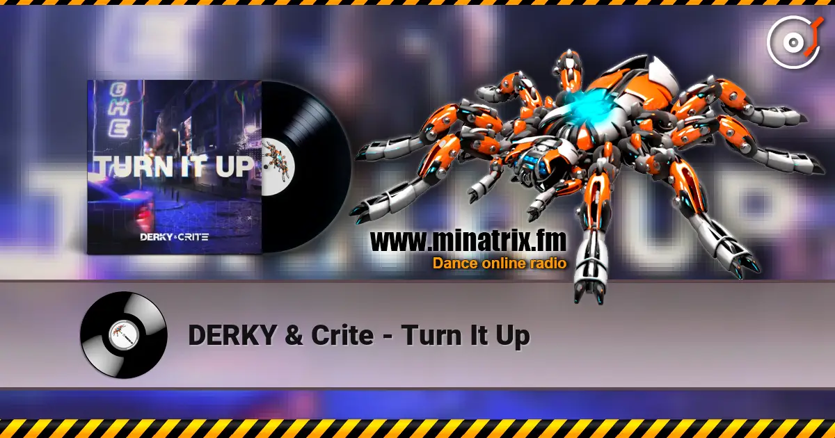 DERKY & Crite - Turn It Up online in hoher Qualität hören | Minatrix.FM