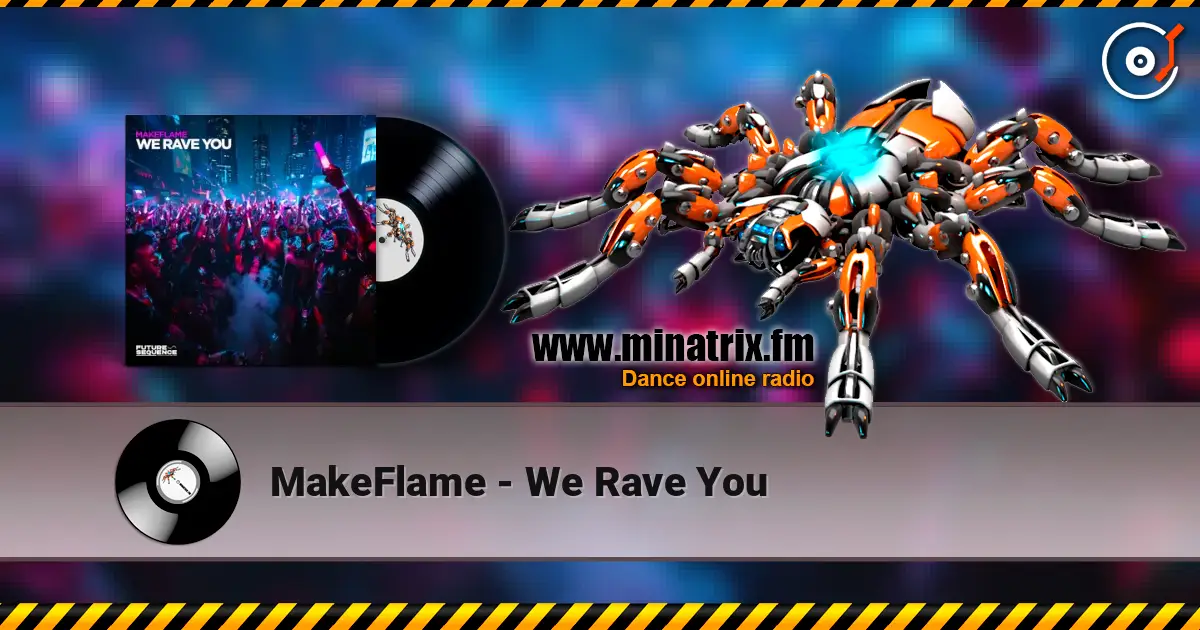 MakeFlame - We Rave You online in hoher Qualität hören | Minatrix.FM