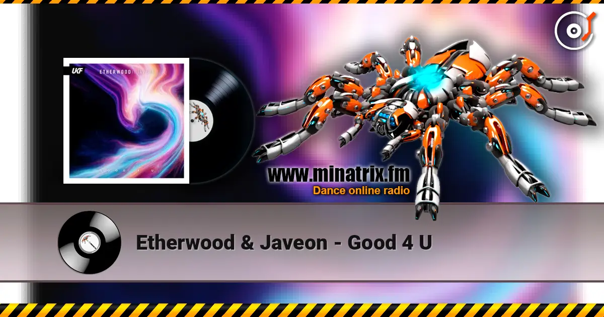 Etherwood & Javeon - Good 4 U online in hoher Qualität hören | Minatrix.FM
