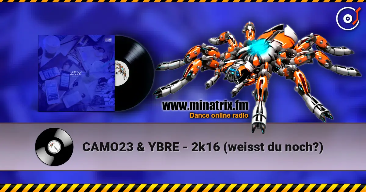 CAMO23 & YBRE - 2k16 (weisst du noch?) online in hoher Qualität hören | Minatrix.FM