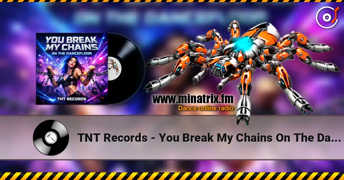 TNT Records - You Break My Chains On The Dancefloor online in hoher Qualität hören | Minatrix.FM