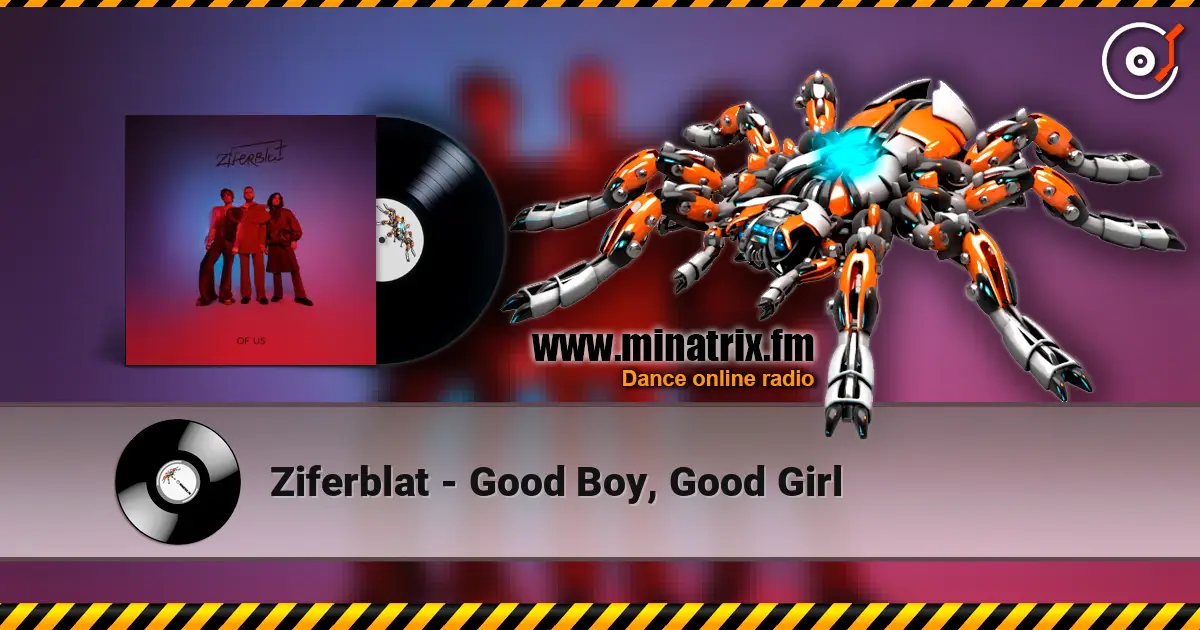 Ziferblat - Good Boy, Good Girl online in hoher Qualität hören | Minatrix.FM