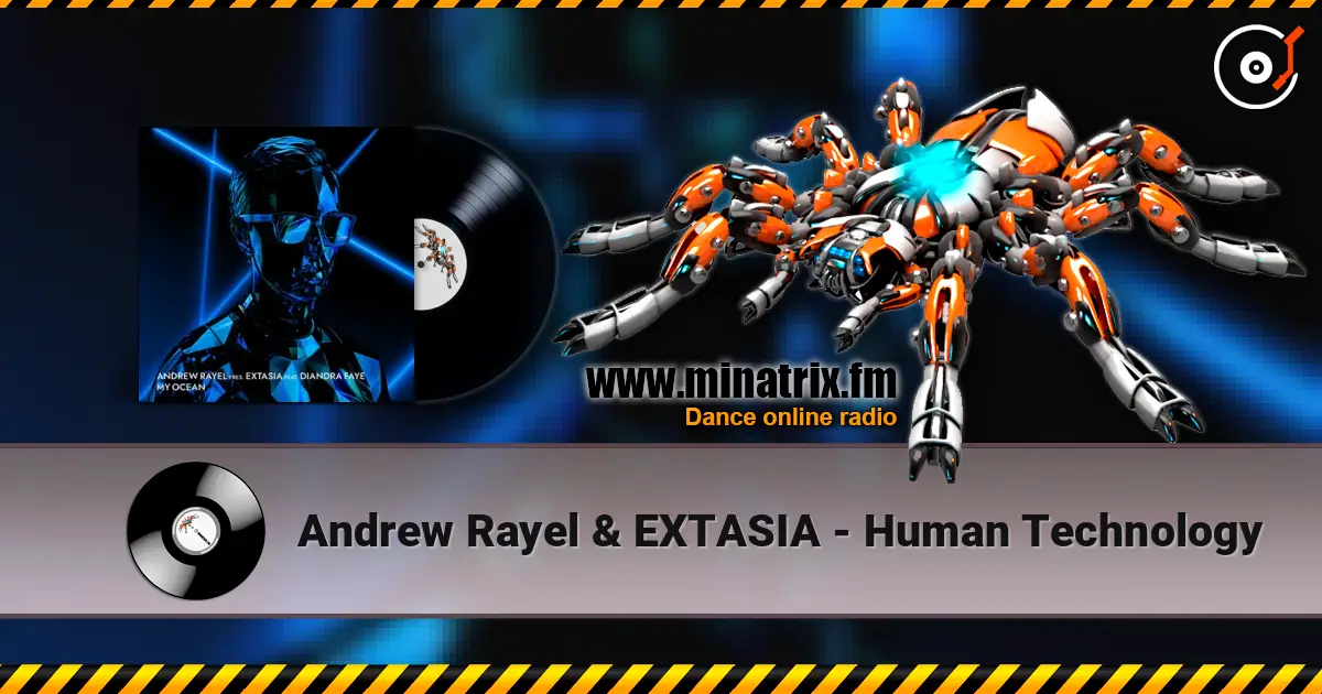 Andrew Rayel & EXTASIA - Human Technology online in hoher Qualität hören | Minatrix.FM