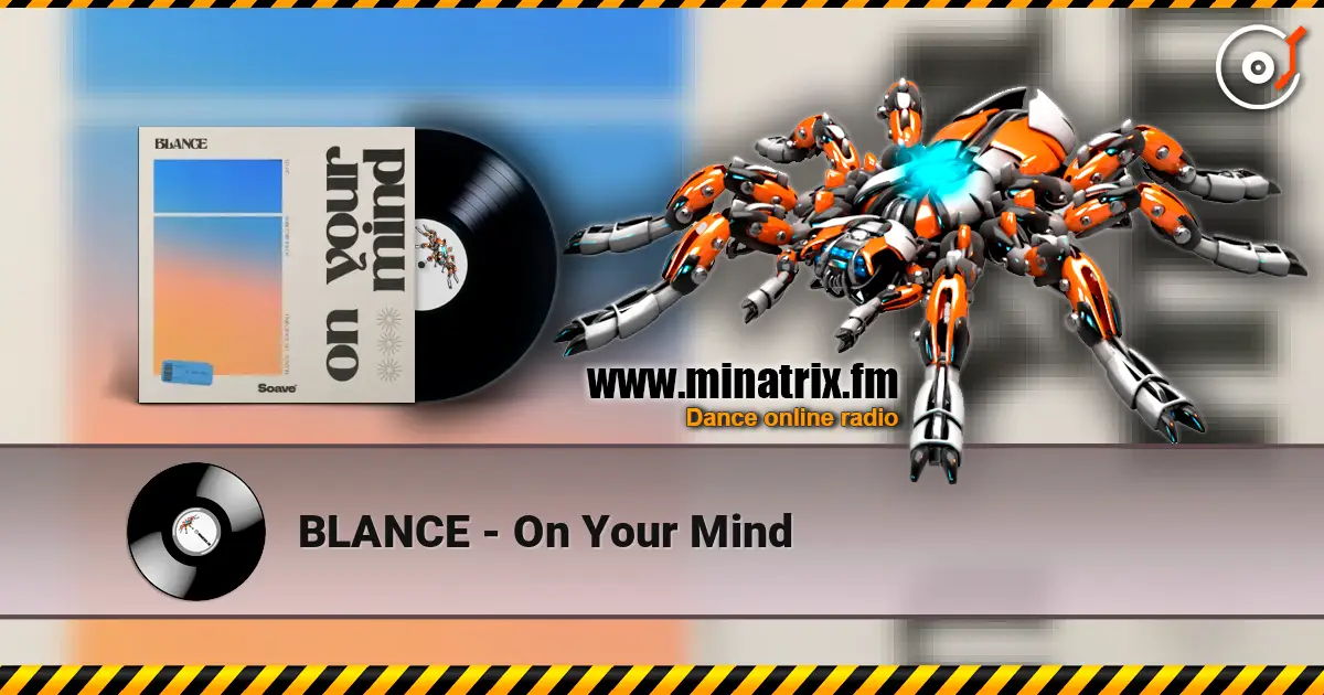 BLANCE - On Your Mind online in hoher Qualität hören | Minatrix.FM