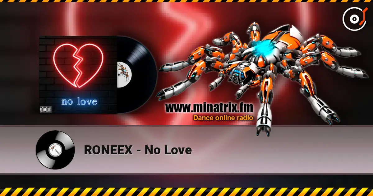 RONEEX - No Love online in hoher Qualität hören | Minatrix.FM
