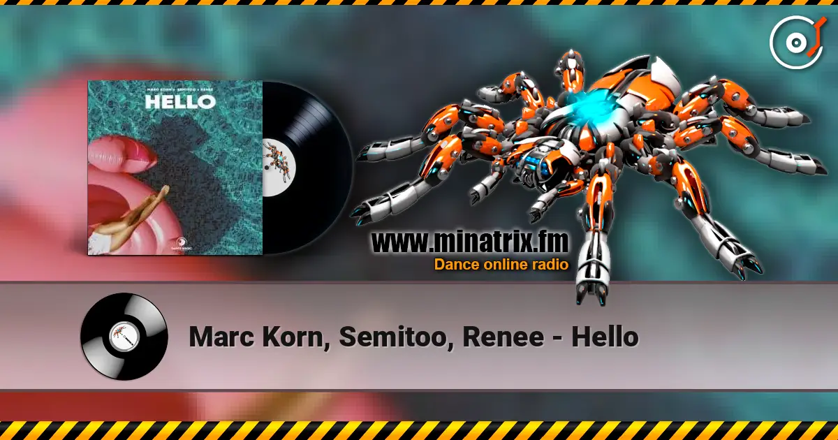 Marc Korn, Semitoo, Renee - Hello online in hoher Qualität hören | Minatrix.FM