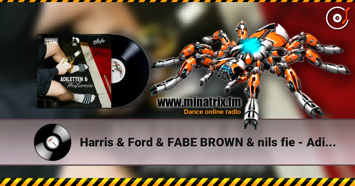 Harris & Ford & FABE BROWN & nils fie - Adiletten & Weißwein online in hoher Qualität hören | Minatrix.FM