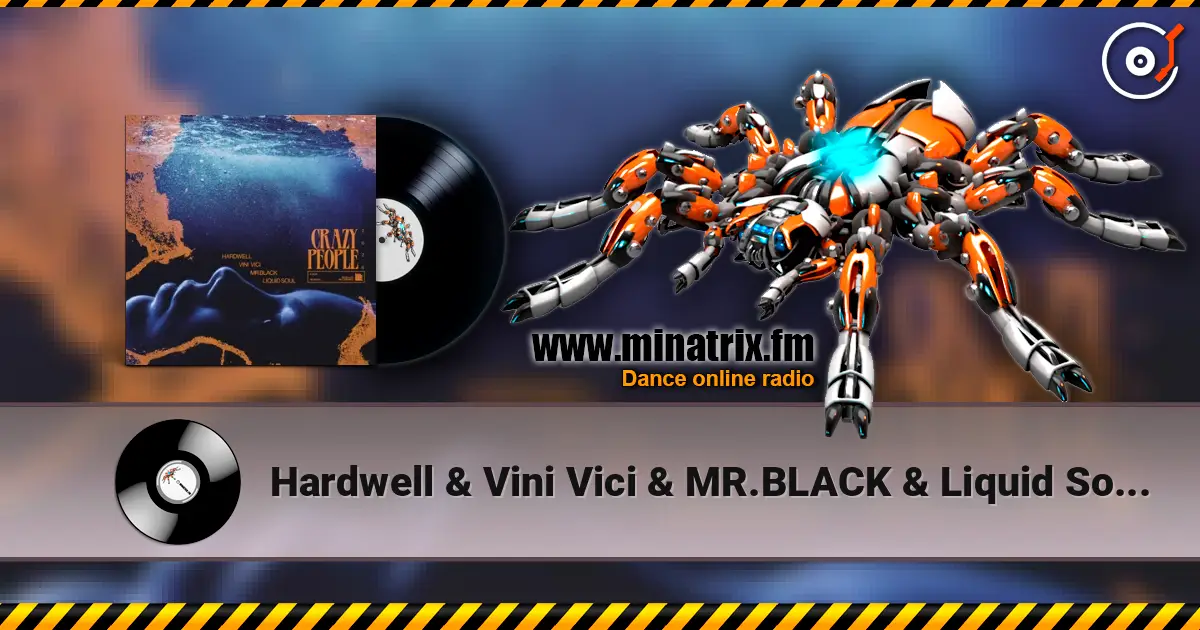 Hardwell & Vini Vici & MR.BLACK & Liquid Soul - Crazy People 2026 online in hoher Qualität hören | Minatrix.FM
