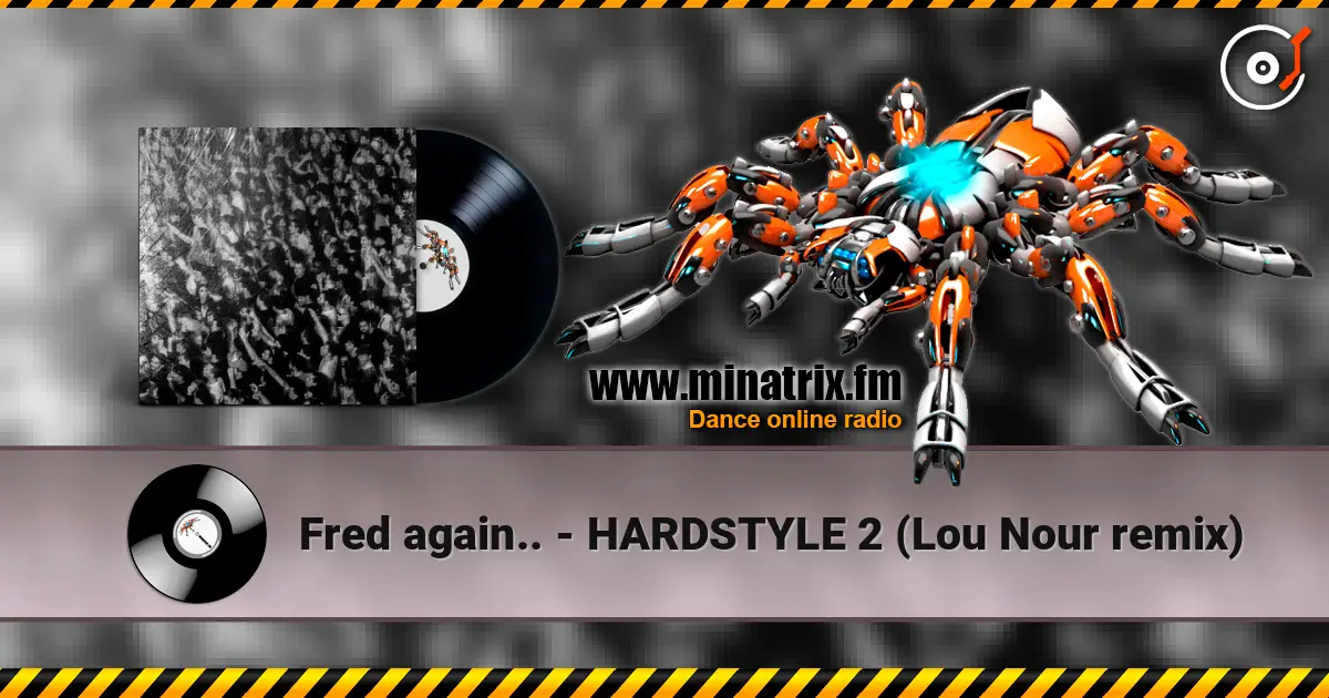 Fred again.. - HARDSTYLE 2 (Lou Nour remix) online in hoher Qualität hören | Minatrix.FM