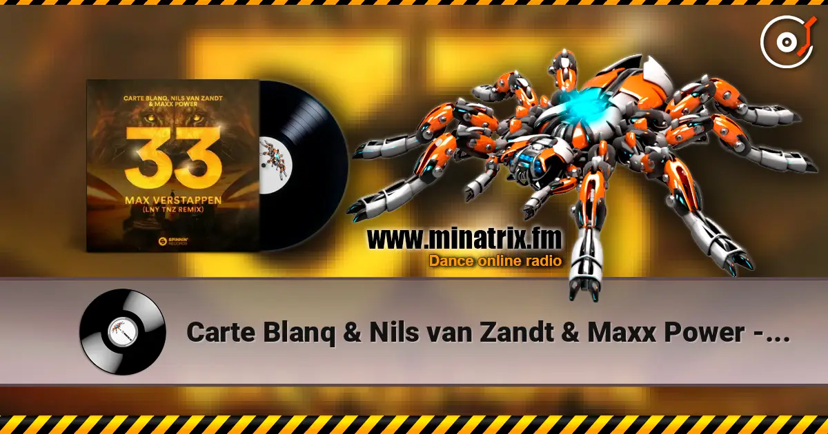 Carte Blanq & Nils van Zandt & Maxx Power - 33 Max Verstappen (LNY TNZ Remix) online in hoher Qualität hören | Minatrix.FM