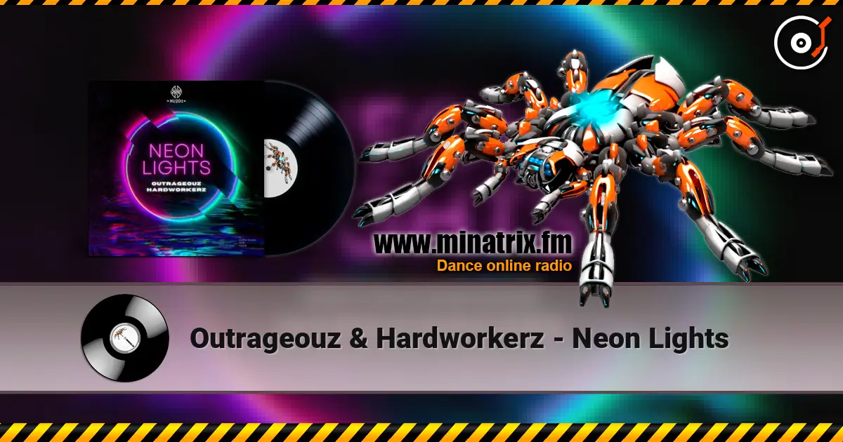 Outrageouz & Hardworkerz - Neon Lights online in hoher Qualität hören | Minatrix.FM