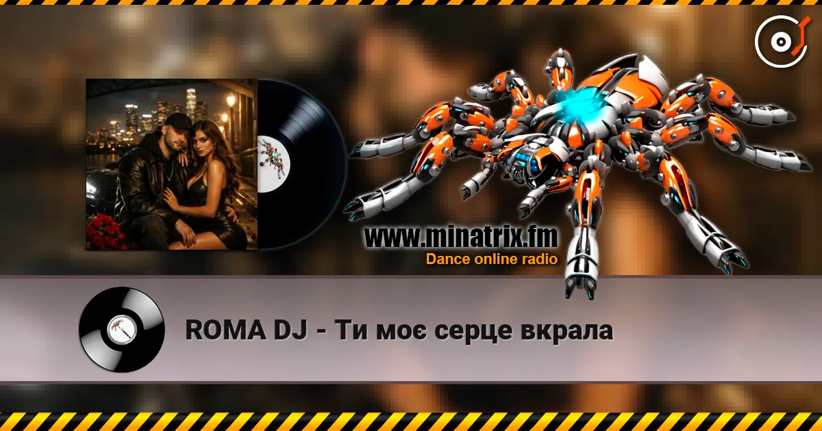 ROMA DJ - Ти моє серце вкрала online in hoher Qualität hören | Minatrix.FM