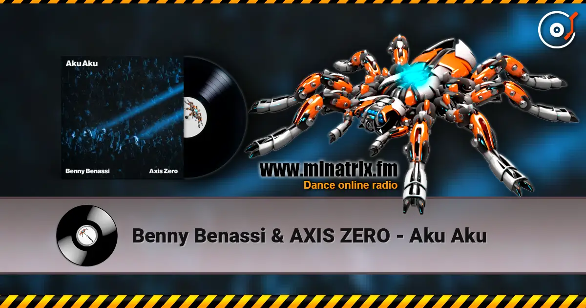 Benny Benassi & AXIS ZERO - Aku Aku online in hoher Qualität hören | Minatrix.FM