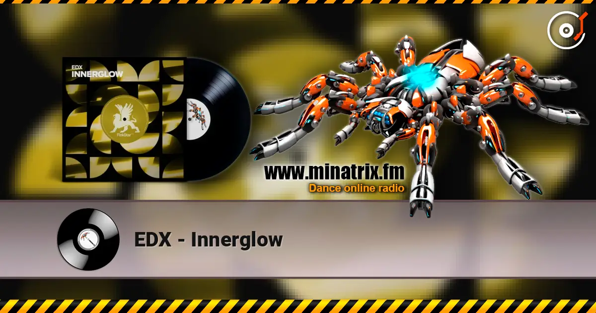 EDX - Innerglow online in hoher Qualität hören | Minatrix.FM