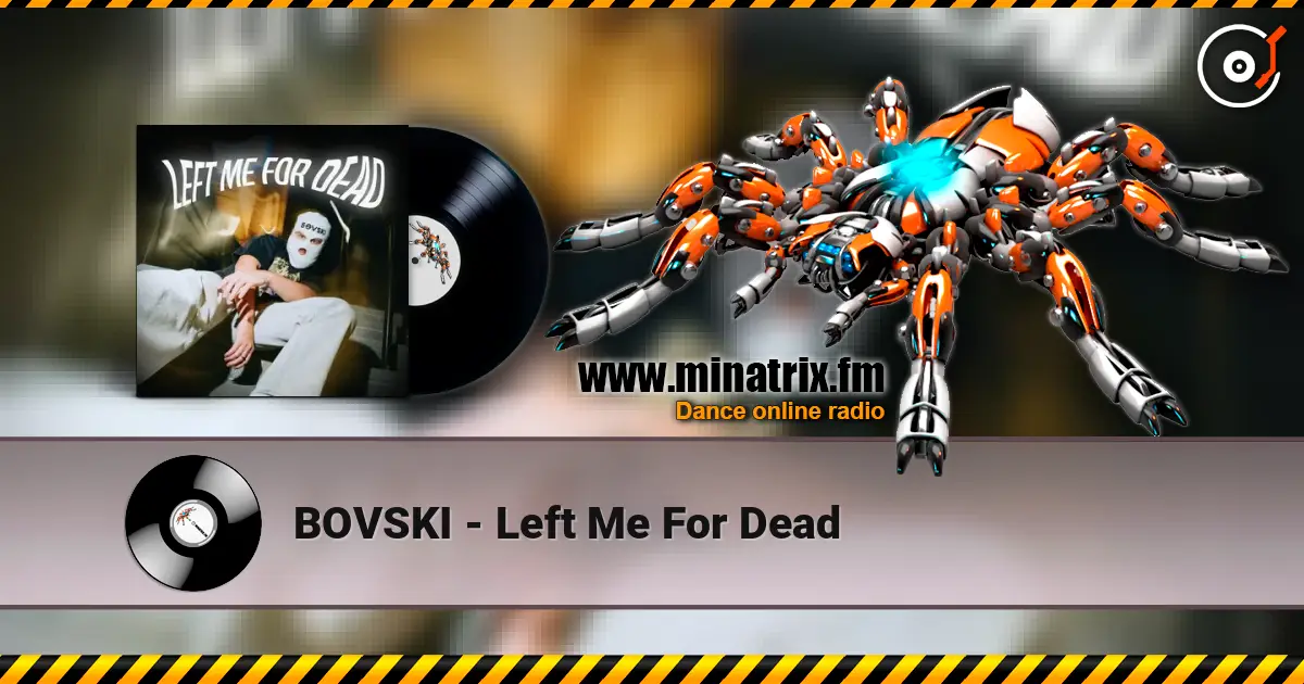 BOVSKI - Left Me For Dead online in hoher Qualität hören | Minatrix.FM