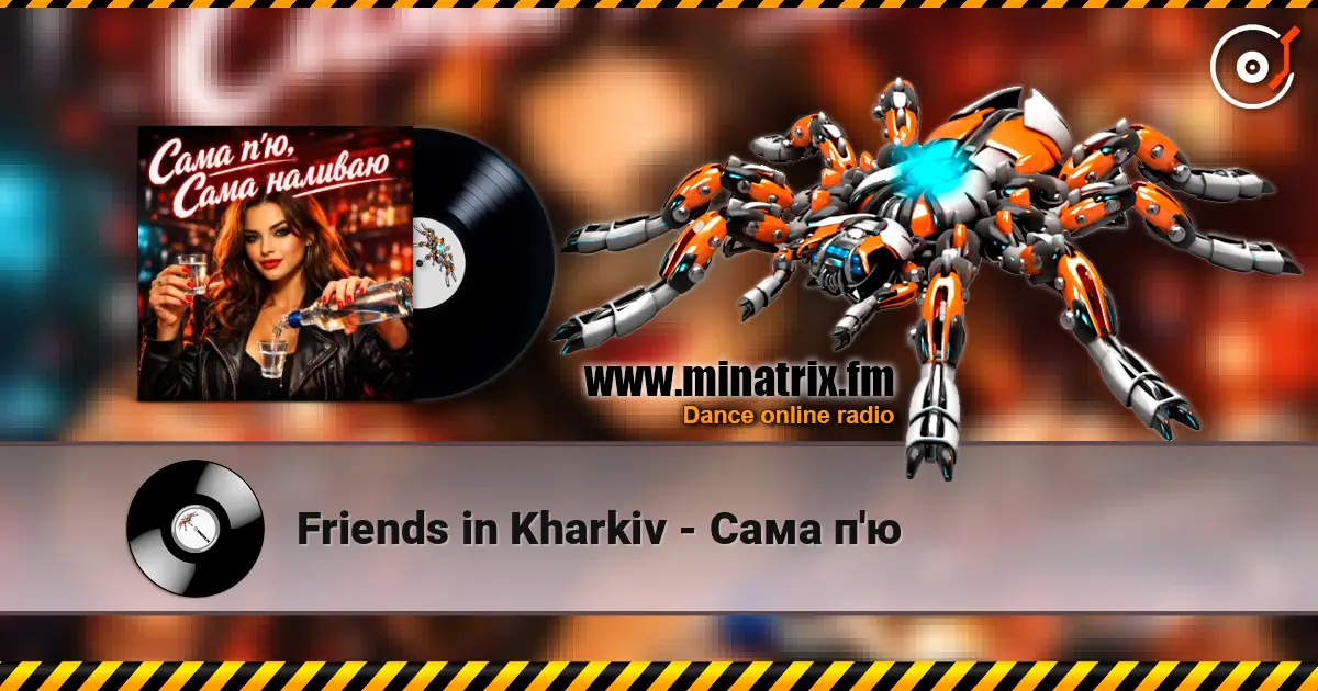 Friends in Kharkiv - Сама п'ю online in hoher Qualität hören | Minatrix.FM