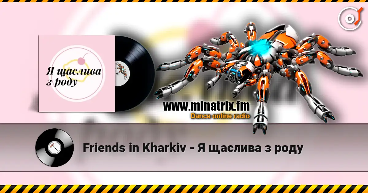 Friends in Kharkiv - Я щаслива з роду online in hoher Qualität hören | Minatrix.FM