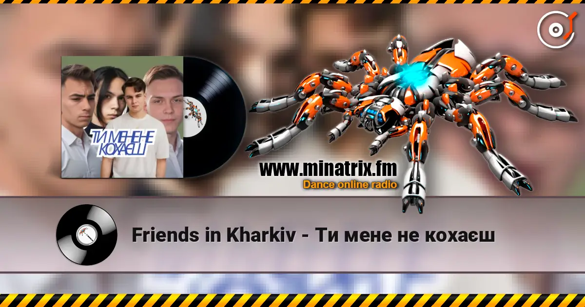 Friends in Kharkiv - Ти мене не кохаєш online in hoher Qualität hören | Minatrix.FM