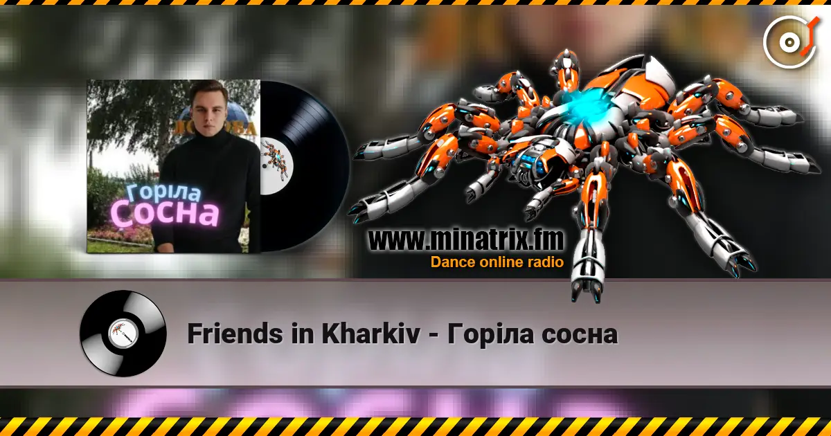 Friends in Kharkiv - Горіла сосна online in hoher Qualität hören | Minatrix.FM