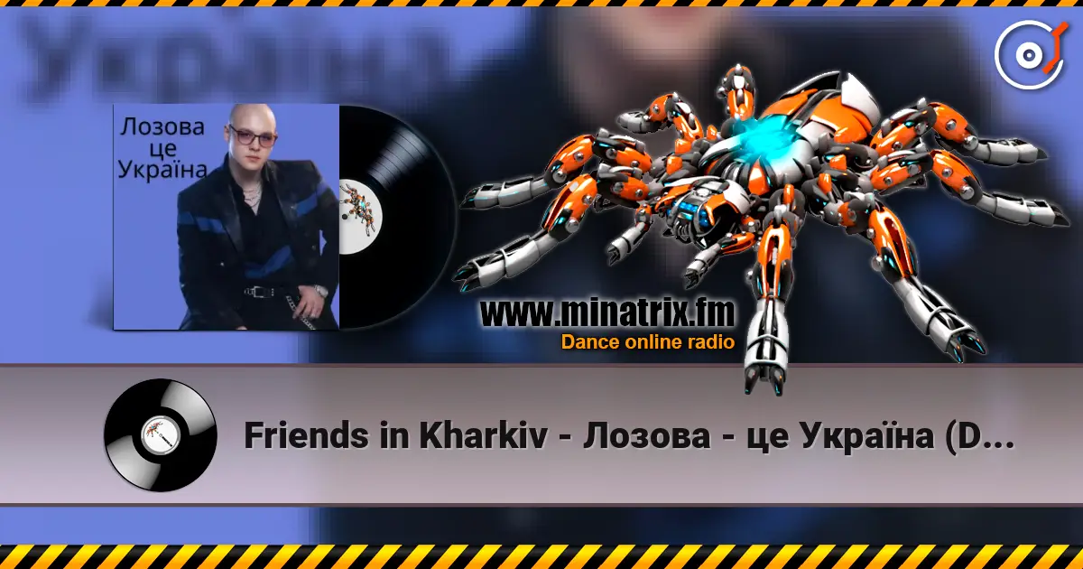Friends in Kharkiv - Лозова - це Україна (Dance Remix) online in hoher Qualität hören | Minatrix.FM