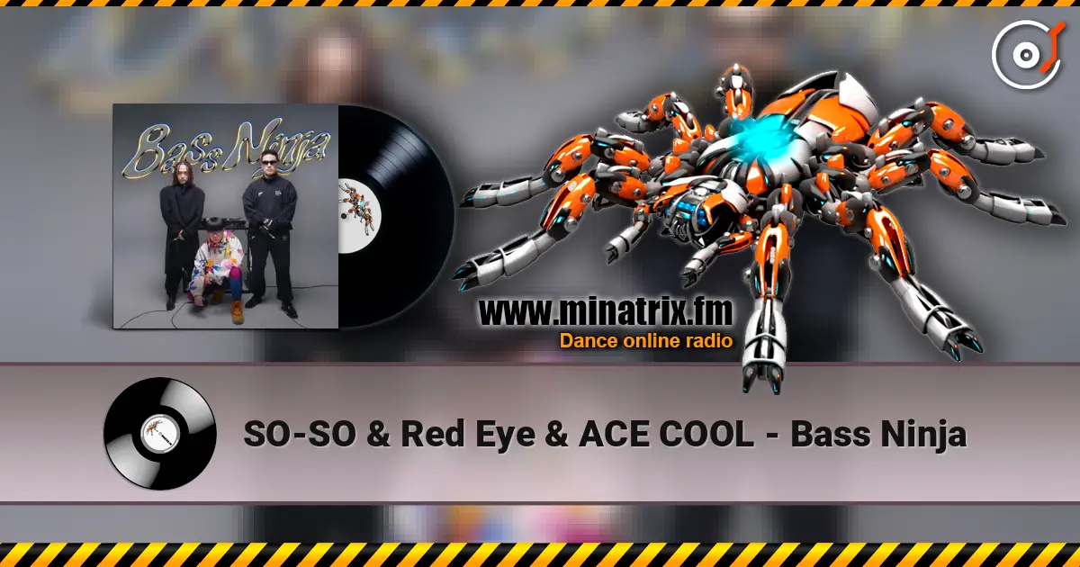 SO-SO & Red Eye & ACE COOL - Bass Ninja online in hoher Qualität hören | Minatrix.FM