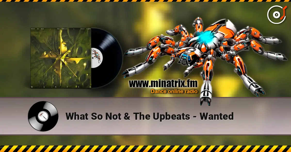 What So Not & The Upbeats - Wanted online in hoher Qualität hören | Minatrix.FM