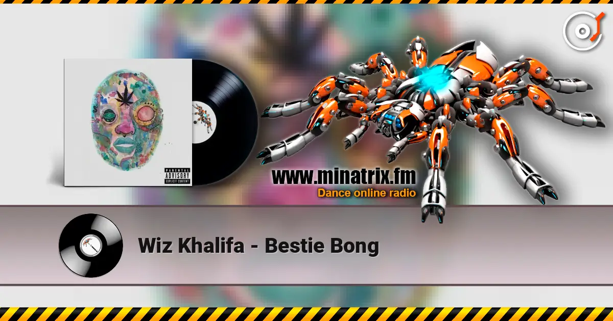 Wiz Khalifa - Bestie Bong online in hoher Qualität hören | Minatrix.FM