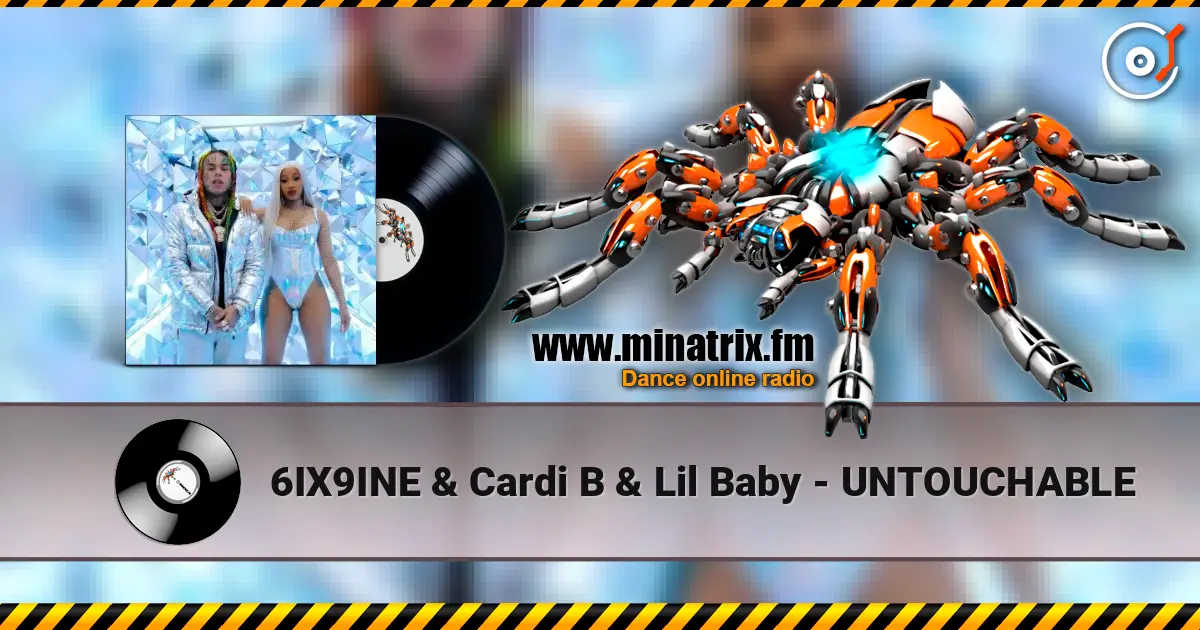 6IX9INE & Cardi B & Lil Baby - UNTOUCHABLE online in hoher Qualität hören | Minatrix.FM