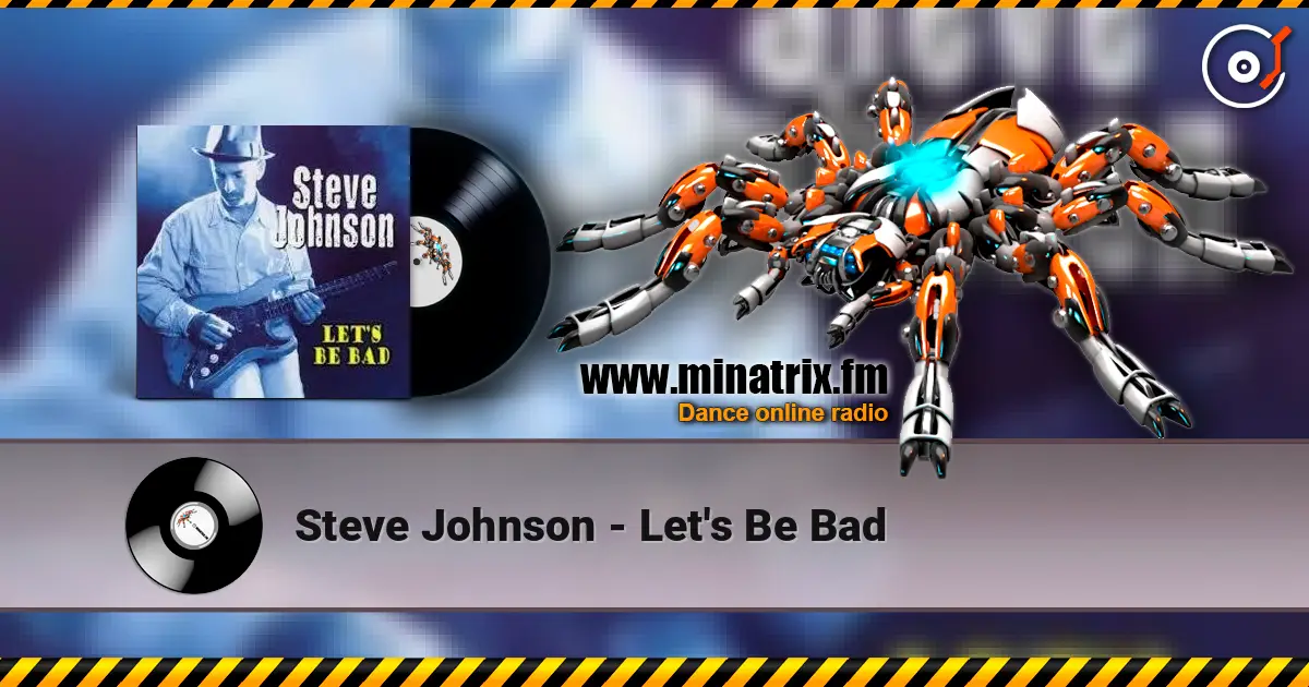 Steve Johnson - Let's Be Bad online in hoher Qualität hören | Minatrix.FM