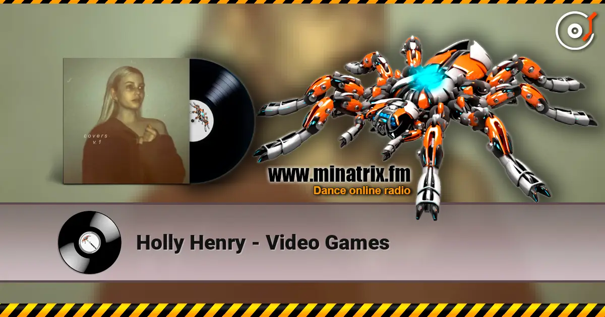 Holly Henry - Video Games online in hoher Qualität hören | Minatrix.FM