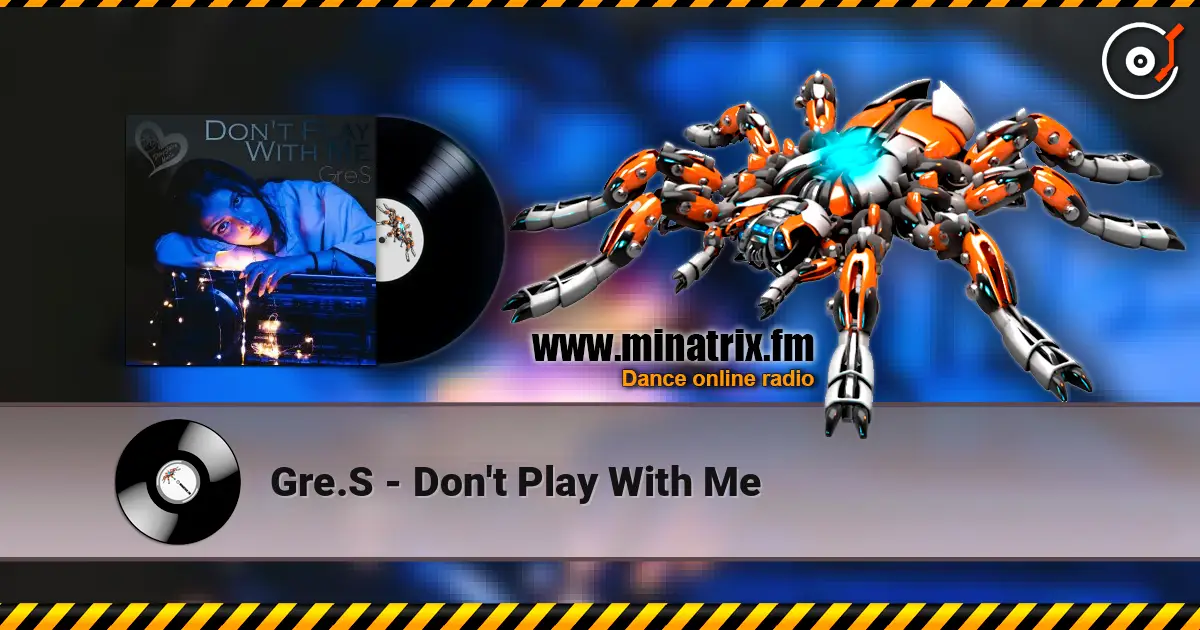 Gre.S - Don't Play With Me online in hoher Qualität hören | Minatrix.FM