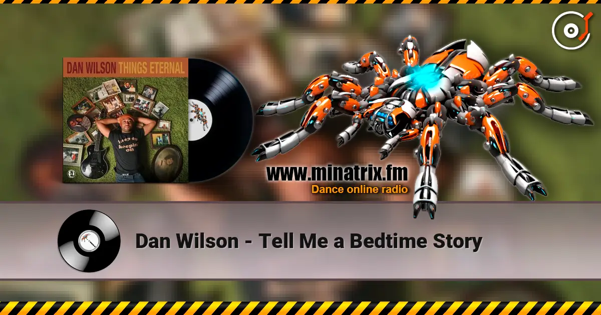 Dan Wilson - Tell Me a Bedtime Story online in hoher Qualität hören | Minatrix.FM