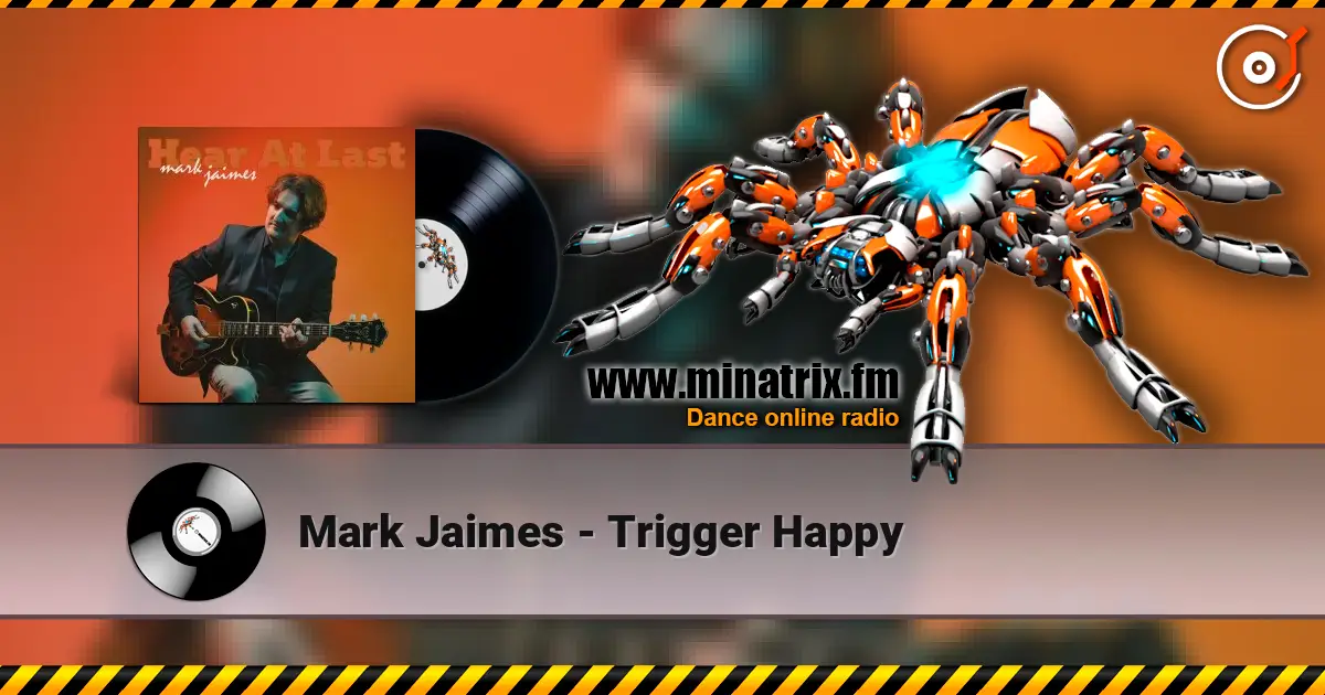 Mark Jaimes - Trigger Happy online in hoher Qualität hören | Minatrix.FM
